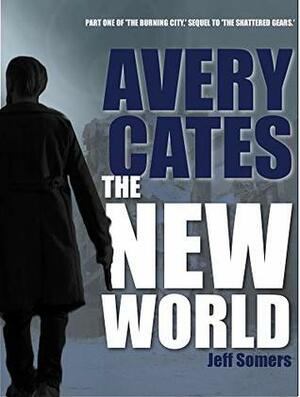 The New World (Avery Cates) by Jeff Somers
