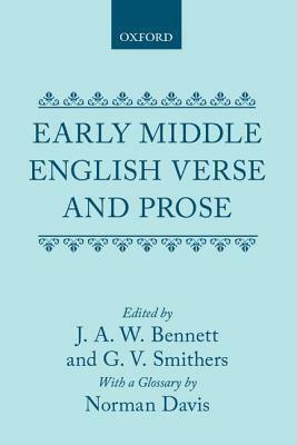 Early Middle English Verse And Prose by J.A.W. Bennett, Norman Davis, J. Claude Bennett, G.V. Smithers