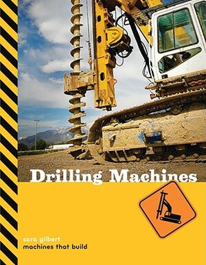 Drilling Machines by Sara Gilbert