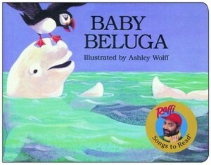 Baby Beluga by Raffi Cavoukian