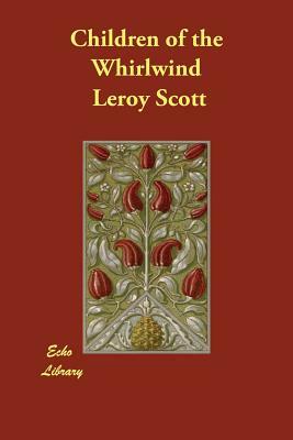 Children of the Whirlwind by Leroy Scott