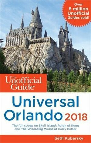 The Unofficial Guide to Universal Orlando 2018 by Seth Kubersky