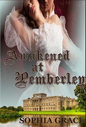 Awakened at Pemberley by Sophia Grace