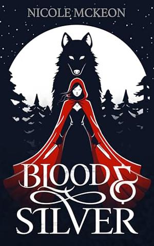 Blood and Silver by Nicole McKeon
