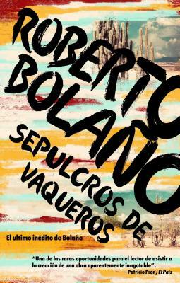 Sepulcros de vaqueros by Roberto Bolaño