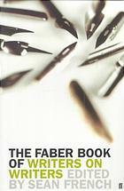 The Faber Book of Writers on Writers by Sean French