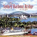 The Sydney Harbour Bridge: A Life by Peter Spearritt