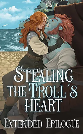 Stealing the Troll's Heart Extended Epilogue by Lyonne Riley