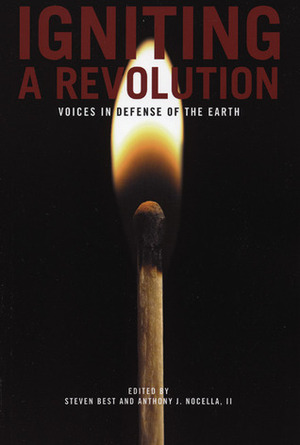 Igniting a Revolution: Voices in Defense of the Earth by Anthony J. Nocella II, Steven Best