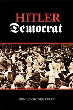 Hitler Democrat by Leon Degrelle