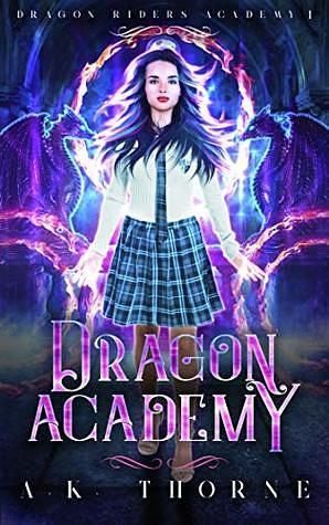 Dragon Academy by A.K. Thorne