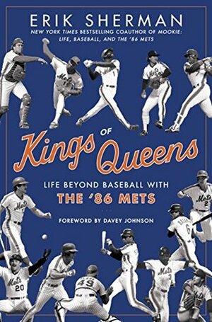 Kings of Queens: Life Beyond Baseball with the '86 Mets by Erik Sherman