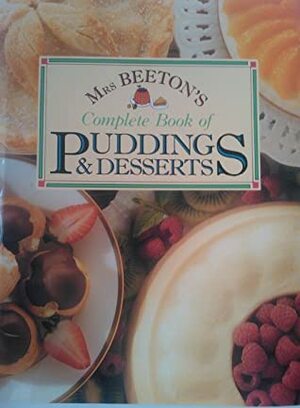 Mrs. Beeton's Complete Book of Puddings & Desserts by Isabella Beeton
