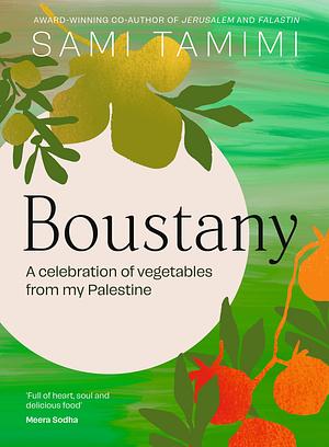 Boustany: A celebration of vegetables from my Palestine by Sami Tamimi