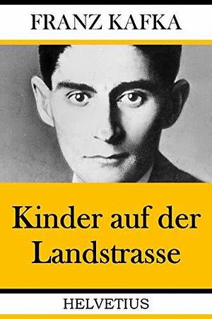 Kinder auf der Landstrasse by Franz Kafka, Franz Kafka