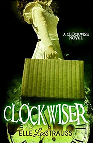The Clockwise Collection - #1-4 by Elle Strauss