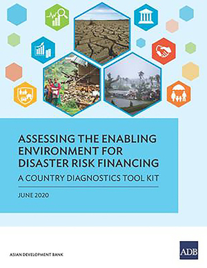 Assessing the Enabling Environment for Disaster Risk Financing: A Country Diagnostics Toolkit by Asian Development Bank