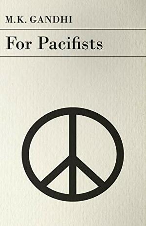 For Pacifists by Mahatma Gandhi
