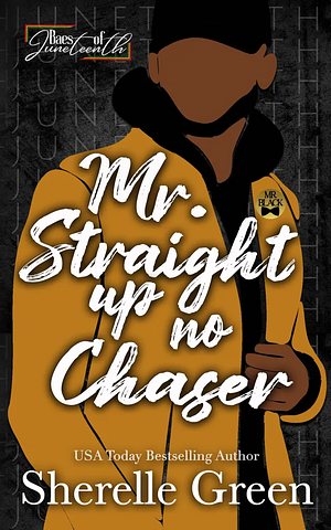 Mr. Straight Up No Chaser by Sherelle Green
