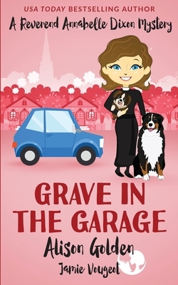 Grave in the Garage by Jamie Vougeot, Alison Golden