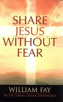 Share Jesus Without Fear by Bill Fay, William Fay, Linda Evans Shepherd