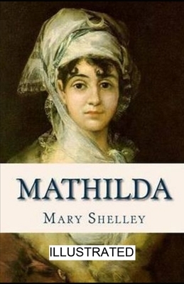 Mathilda illustrated by Mary Shelley