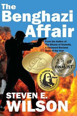 The Benghazi Affair by Steven E. Wilson