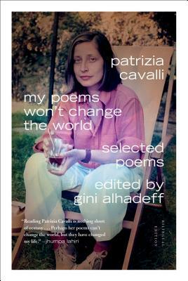 My Poems Won't Change the World: Selected Poems by Patrizia Cavalli
