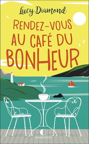 Rendez-vous au Café du Bonheur by Lucy Diamond