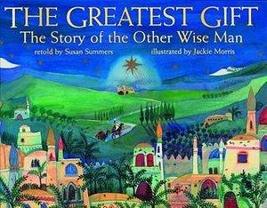 The Greatest Gift by Jackie Morris, Susan Summers