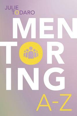 Mentoring A to Z by Julie Todaro