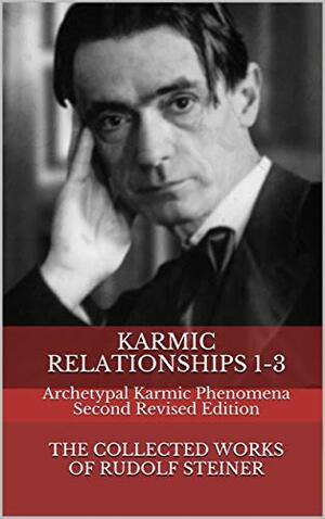 Karmic Relationships 1-3: Archetypal Karmic Phenomena by Rudolf Steiner