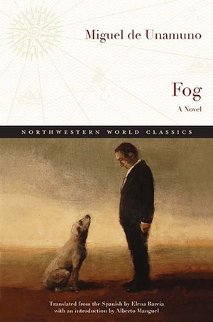 Fog: A Novel by Miguel de Unamuno, Elena Barcia, Alberto Manguel
