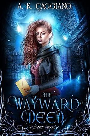The Wayward Deed by A.K. Caggiano