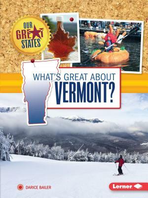 What's Great about Vermont? by Darice Bailer