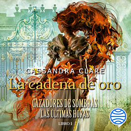 La cadena de oro by Cassandra Clare