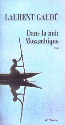Dans la nuit Mozambique: et autres récits by Laurent Gaudé