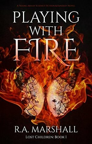 Playing With Fire by R.A. Marshall