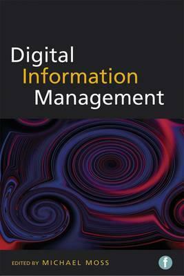 Digital Information Management by Michael Moss