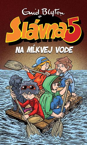 Slávna päťka na Mĺkvej vode by Enid Blyton