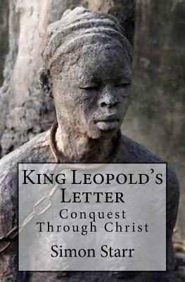 King Leopold's Letter: Conquest Through Christ by Simon Starr