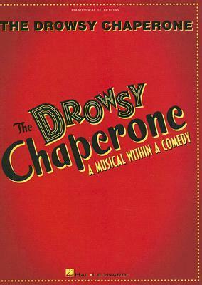 The Drowsy Chaperone: A Musical Within a Comedy by Greg Morrison, Lisa Lambert
