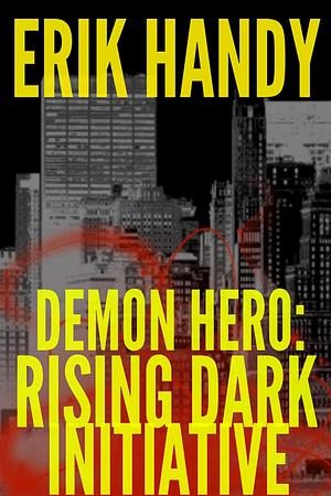 Demon Hero: Rising Dark Initiative by Erik Handy
