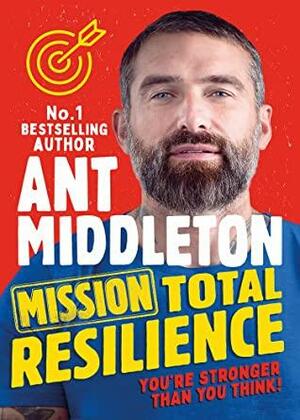 Mission Total Resilience: The hotly anticipated new children's book on growth mindset and personal development by Ant Middleton