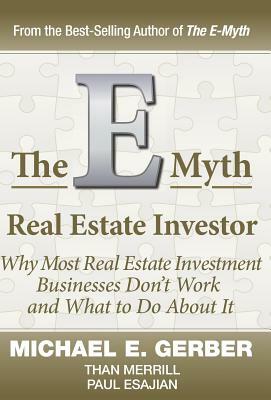 The E-Myth Real Estate Investor by Michael E. Gerber