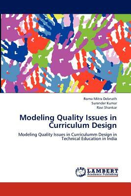 Modeling Quality Issues in Curriculum Design by Surender Kumar, Roma Mitra Debnath, Ravi Shankar