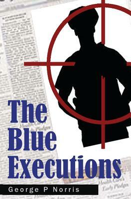 The Blue Executions by George P. Norris