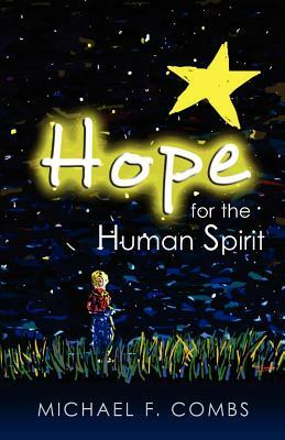 Hope for the Human Spirit by Michael F. Combs