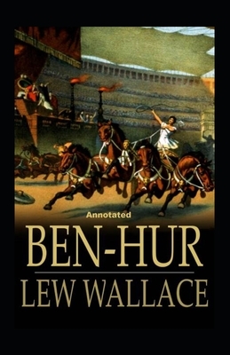 Ben-Hur -A Tale of the Christ Annotated by Lew Wallace