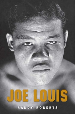 Joe Louis: Hard Times Man by Randy W. Roberts